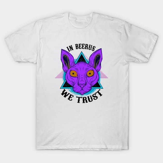 IN BEERUS WE TRUST T-Shirt by theanomalius_merch